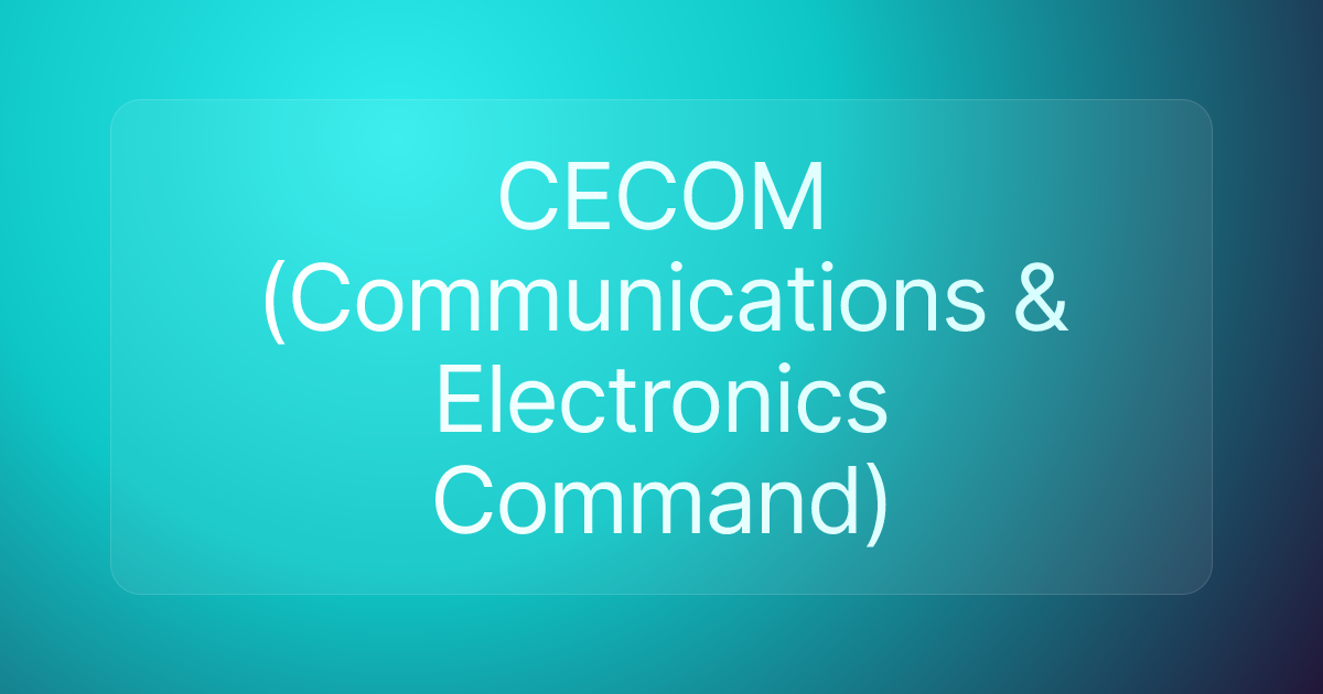 CECOM (Communications & Electronics Command)
