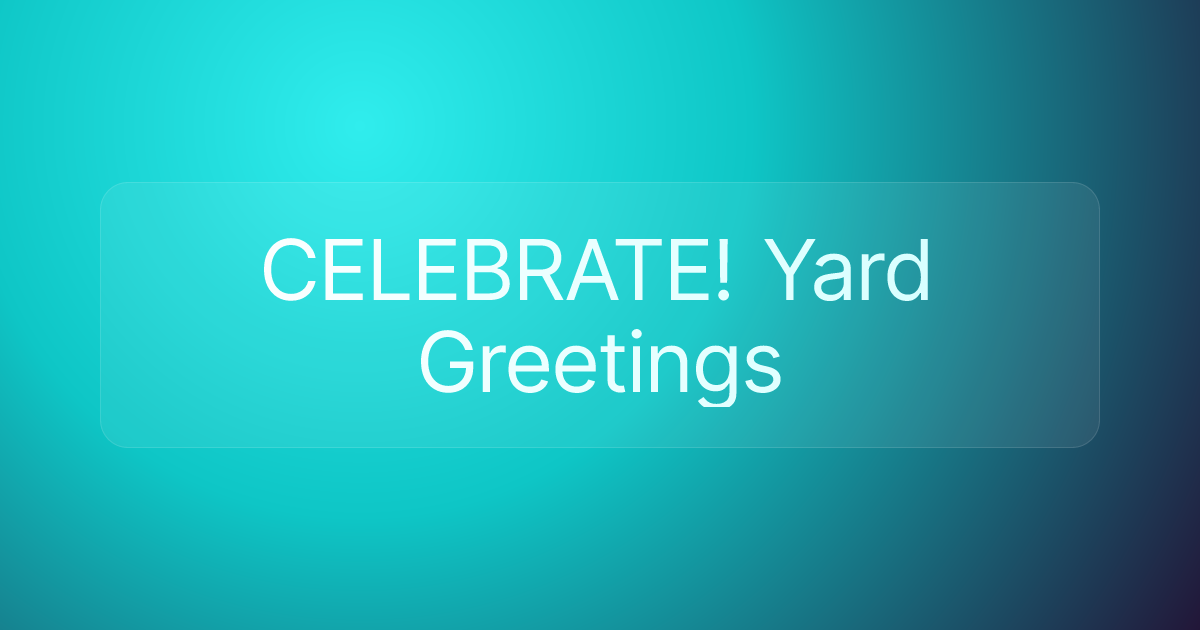 CELEBRATE! Yard Greetings