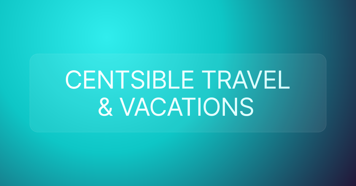 CENTSIBLE TRAVEL & VACATIONS