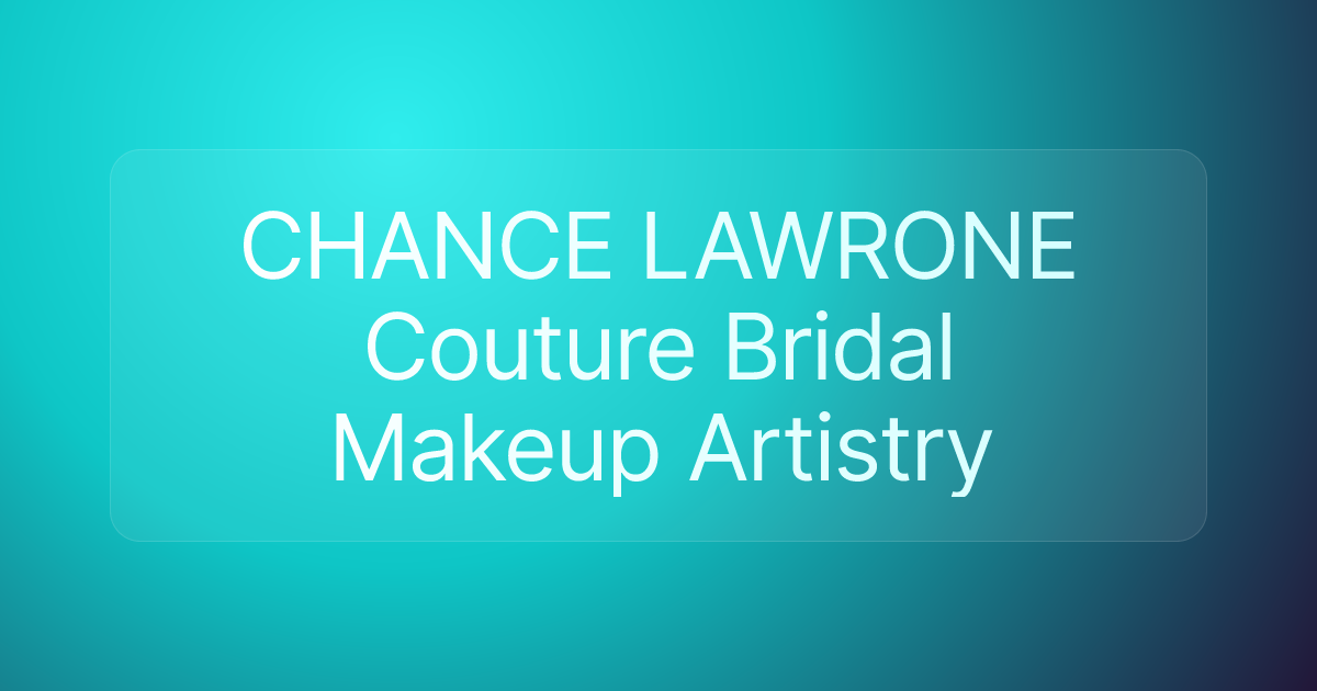 CHANCE LAWRONE Couture Bridal Makeup Artistry