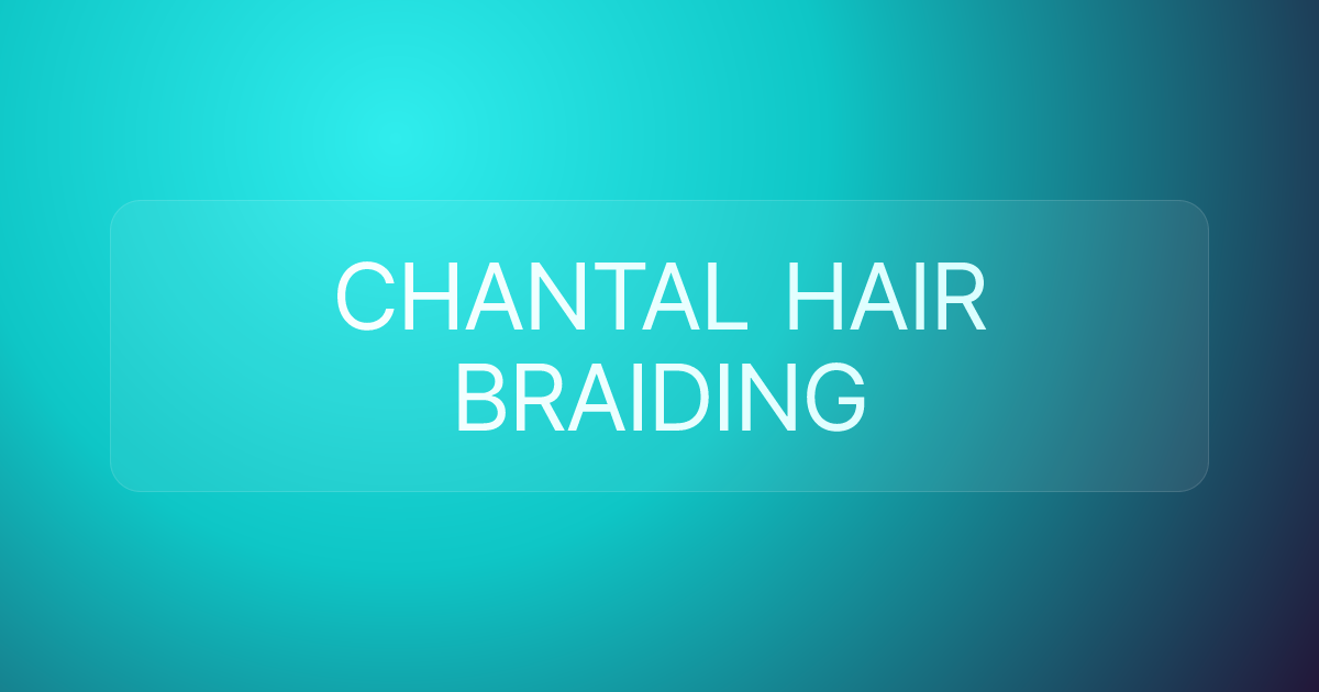 CHANTAL HAIR BRAIDING