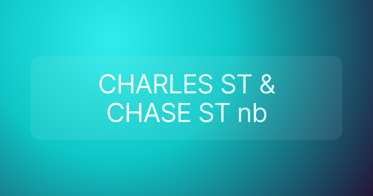 CHARLES ST & CHASE ST nb