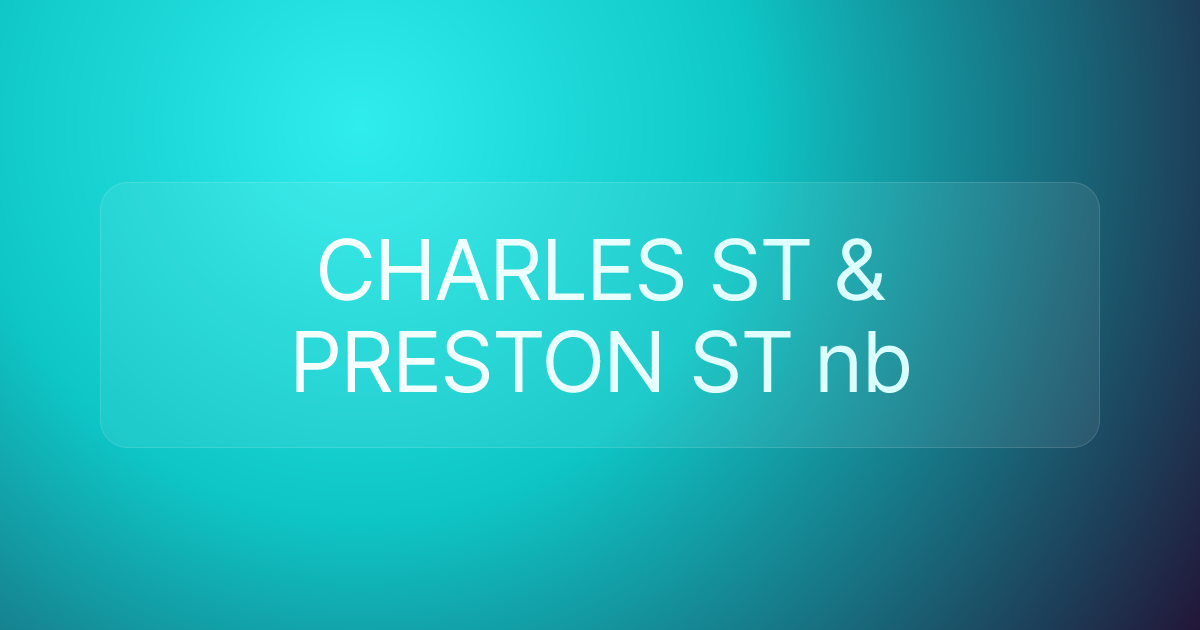CHARLES ST & PRESTON ST nb
