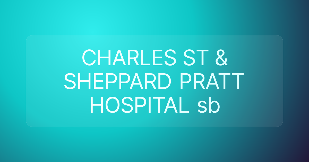 CHARLES ST & SHEPPARD PRATT HOSPITAL sb