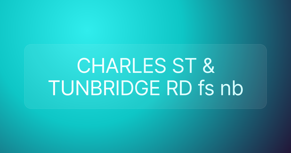 CHARLES ST & TUNBRIDGE RD fs nb