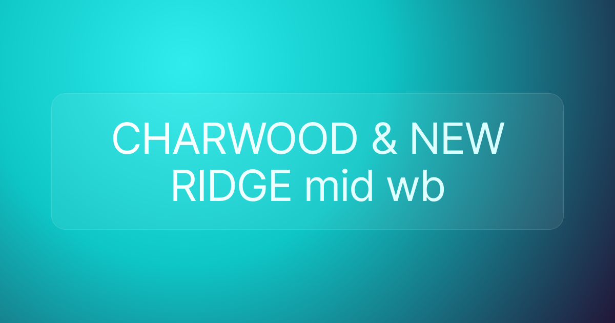 CHARWOOD & NEW RIDGE mid wb
