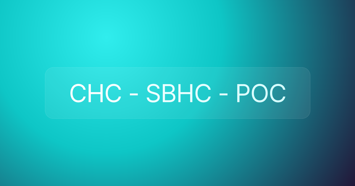 CHC - SBHC - POC