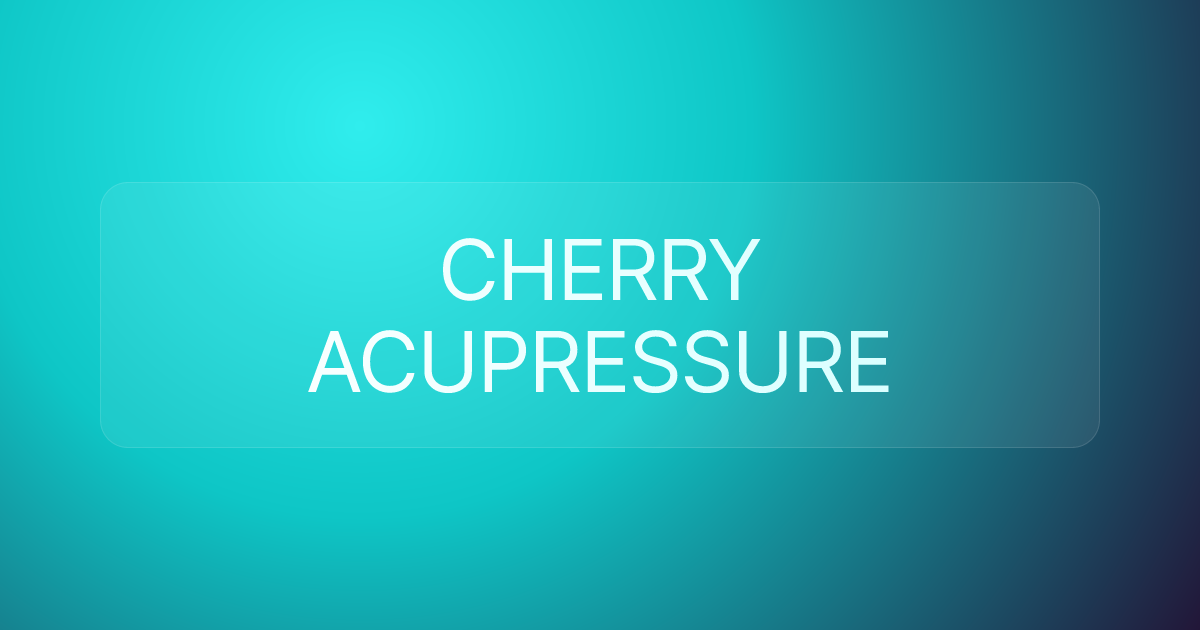 CHERRY ACUPRESSURE