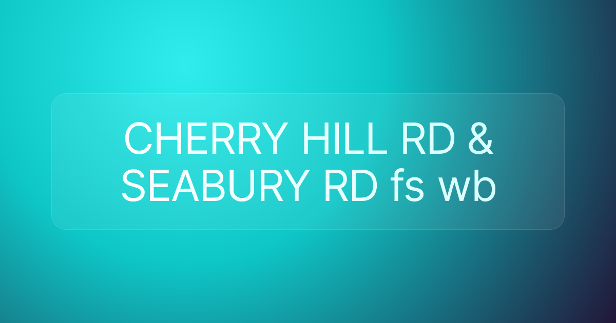 CHERRY HILL RD & SEABURY RD fs wb