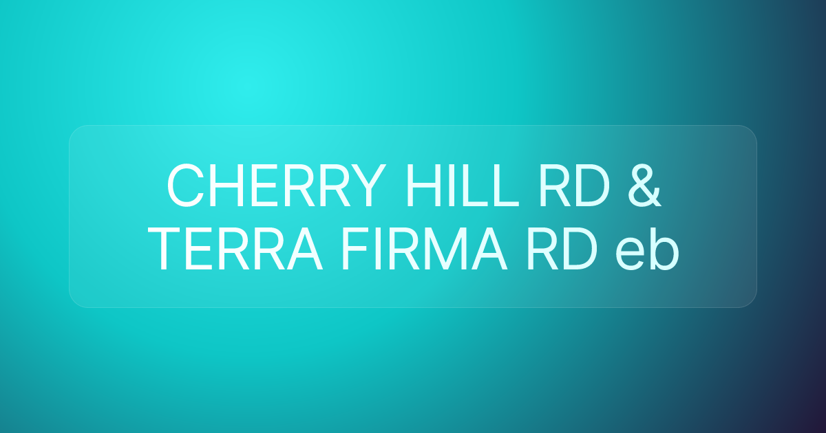 CHERRY HILL RD & TERRA FIRMA RD eb