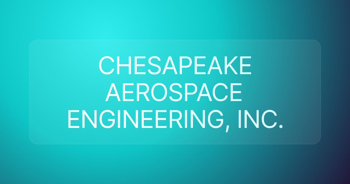 CHESAPEAKE AEROSPACE ENGINEERING, INC.