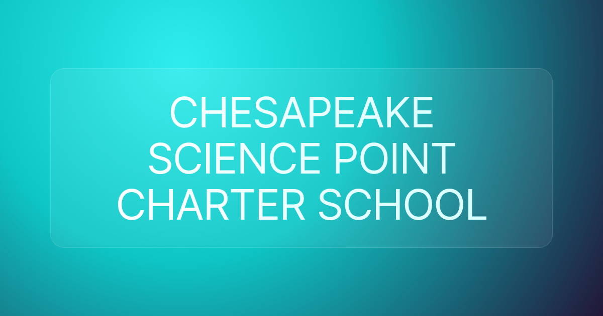 CHESAPEAKE SCIENCE POINT CHARTER SCHOOL