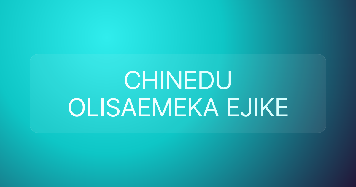 CHINEDU OLISAEMEKA EJIKE