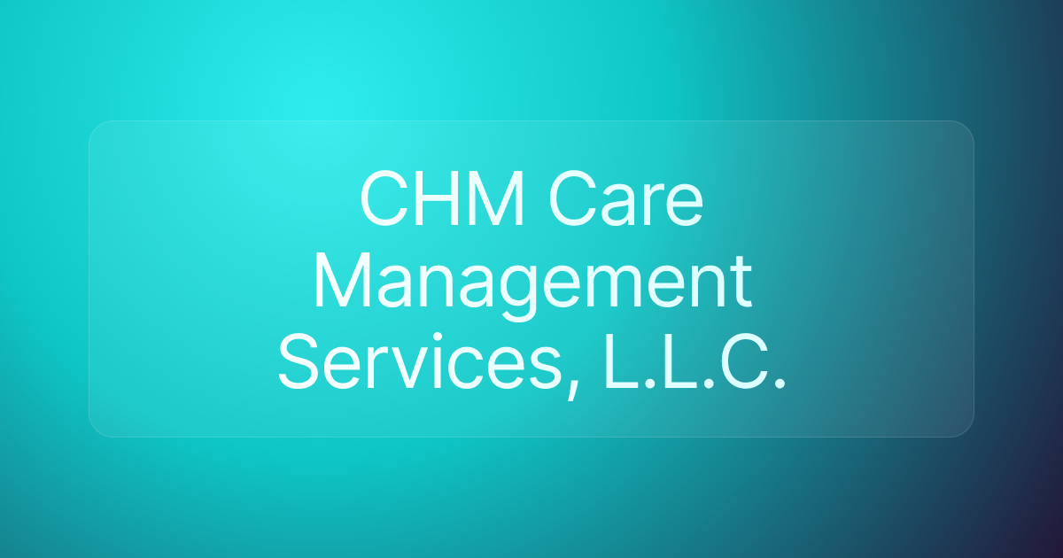 CHM Care Management Services, L.L.C.