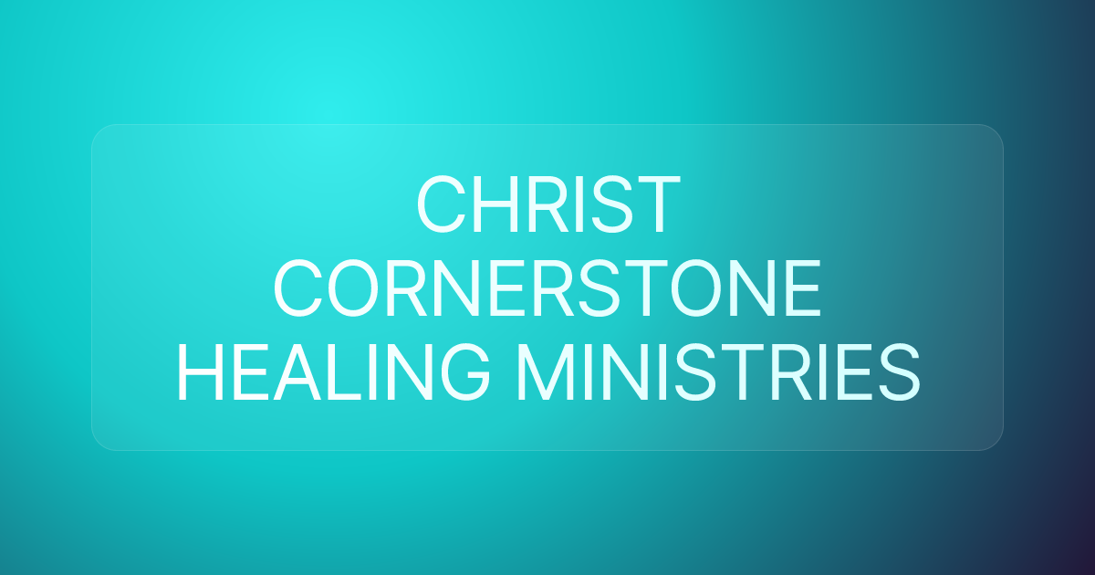 CHRIST CORNERSTONE HEALING MINISTRIES