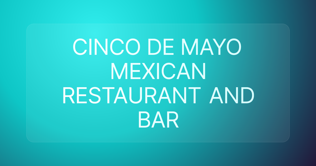 CINCO DE MAYO MEXICAN RESTAURANT AND BAR