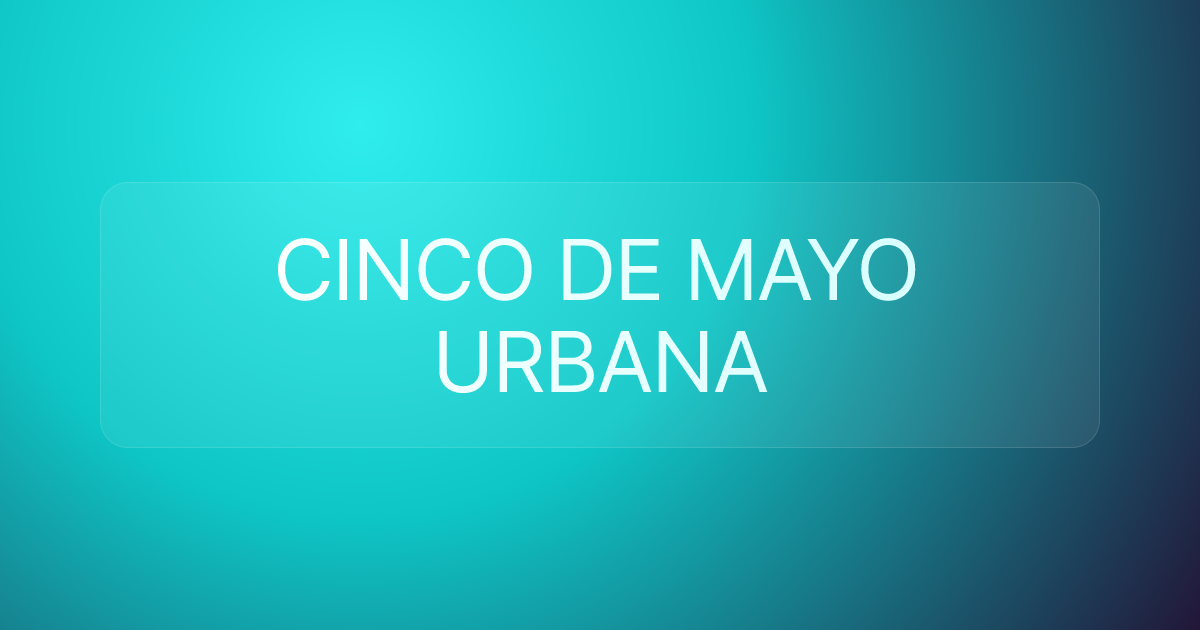 CINCO DE MAYO URBANA