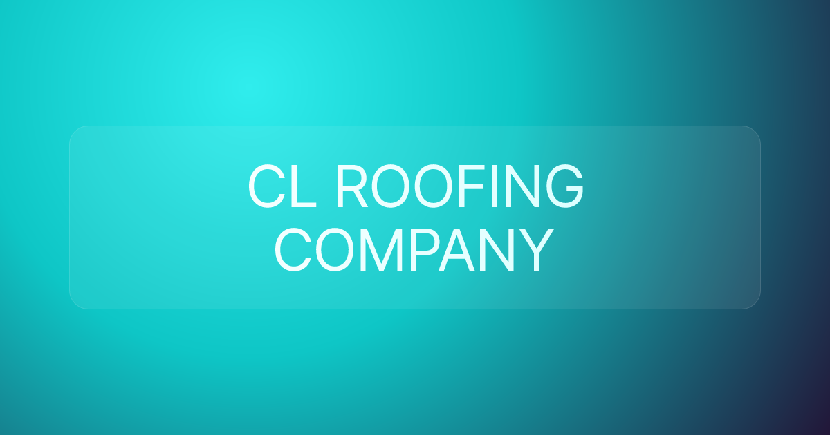 CL ROOFING COMPANY