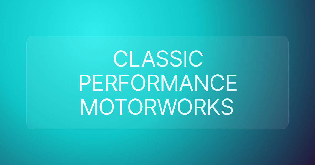 CLASSIC PERFORMANCE MOTORWORKS
