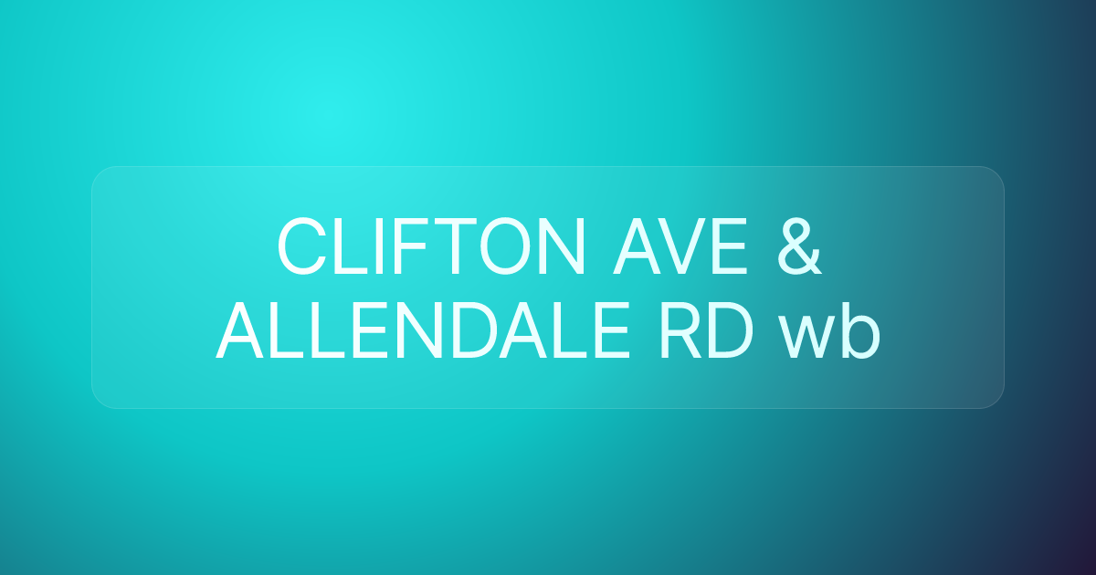 CLIFTON AVE & ALLENDALE RD wb