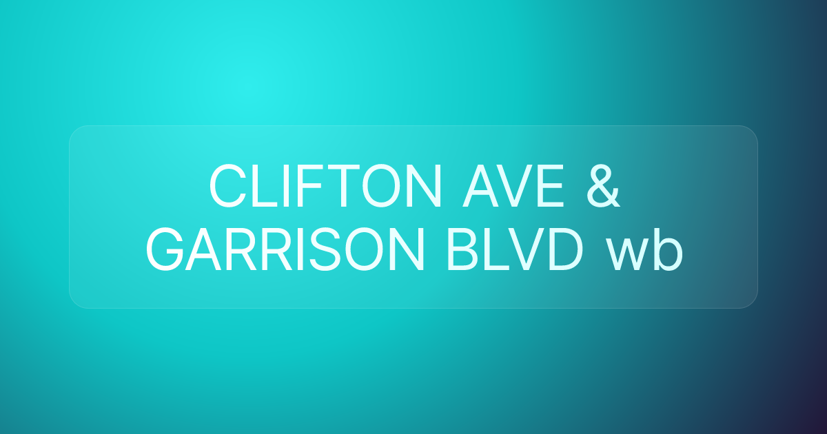 CLIFTON AVE & GARRISON BLVD wb