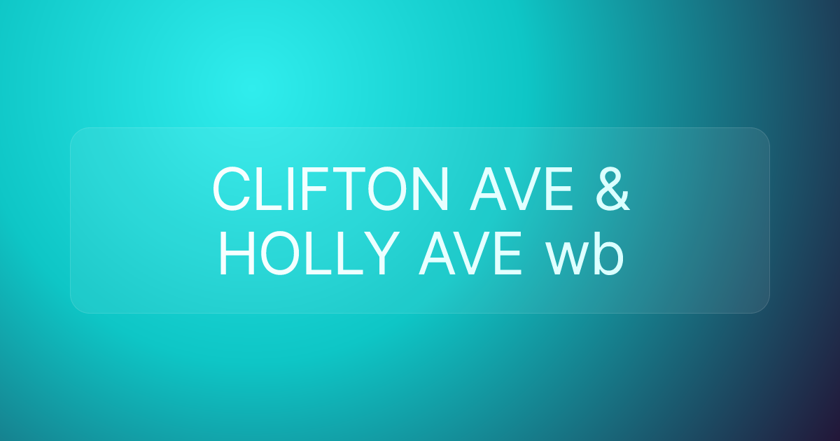 CLIFTON AVE & HOLLY AVE wb