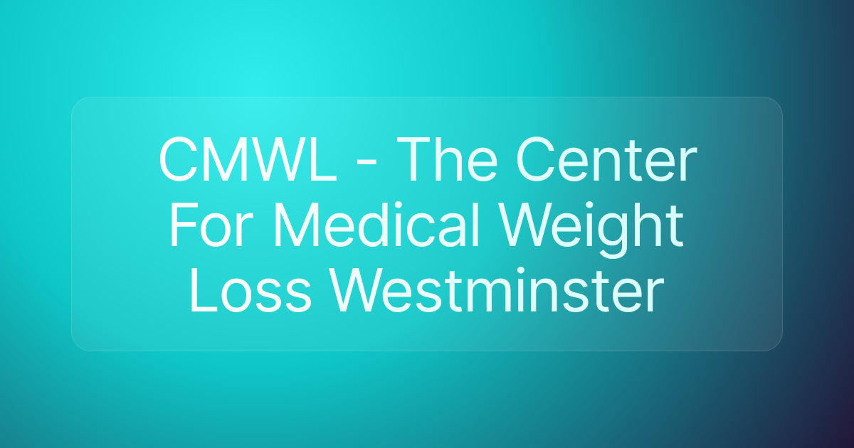 CMWL - The Center For Medical Weight Loss Westminster