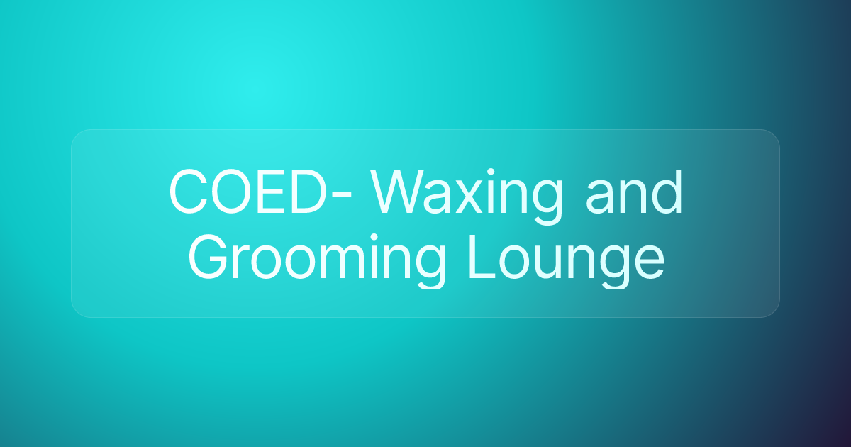 COED- Waxing and Grooming Lounge