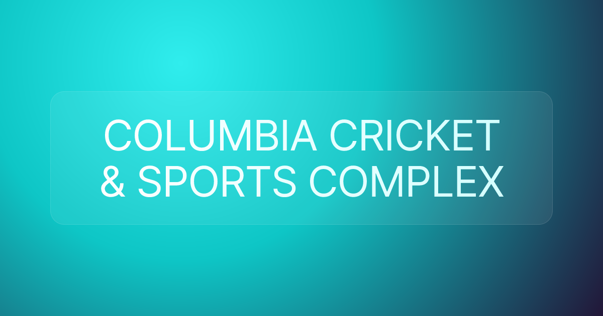 COLUMBIA CRICKET & SPORTS COMPLEX