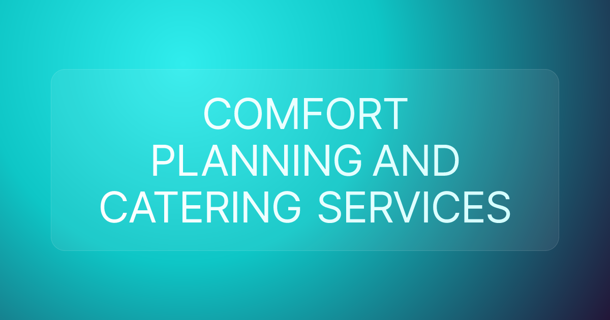 COMFORT PLANNING AND CATERING SERVICES