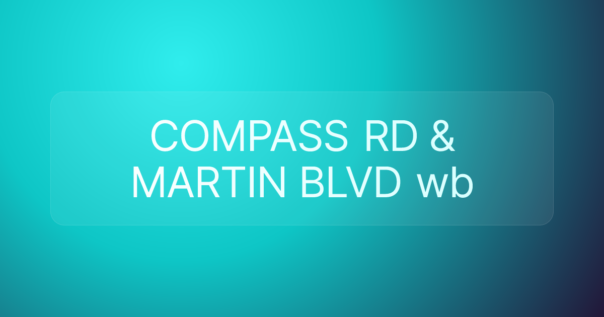 COMPASS RD & MARTIN BLVD wb