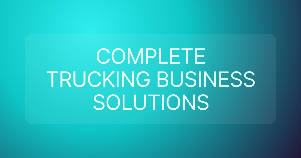 COMPLETE TRUCKING BUSINESS SOLUTIONS