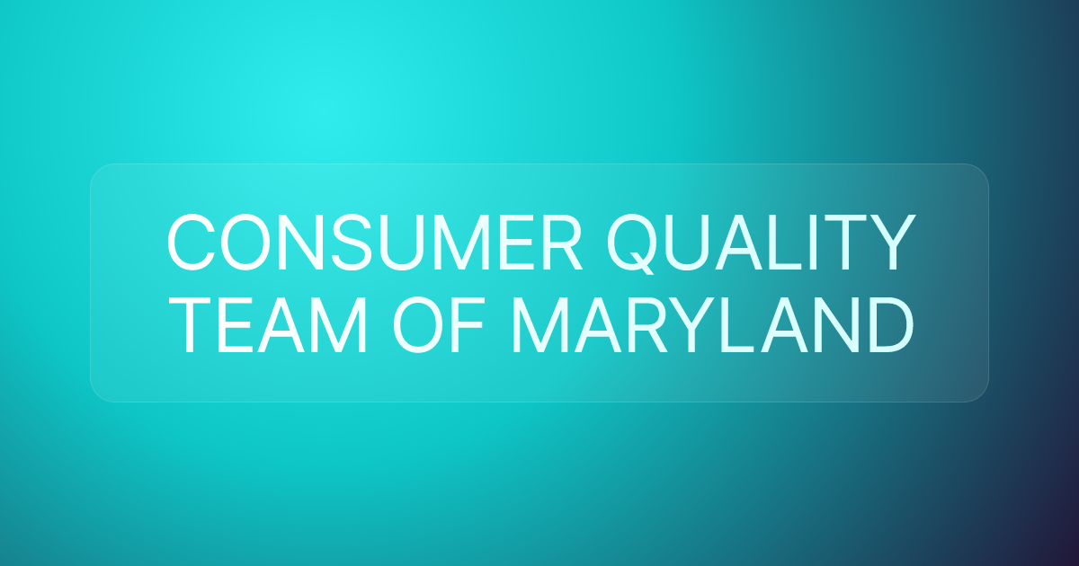 CONSUMER QUALITY TEAM OF MARYLAND