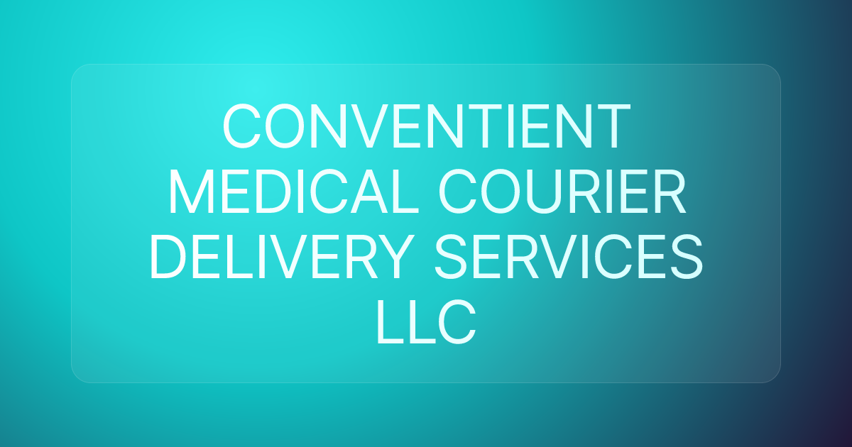 CONVENTIENT MEDICAL COURIER DELIVERY SERVICES LLC