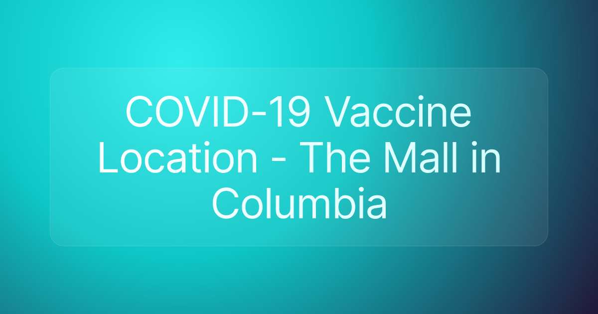 COVID-19 Vaccine Location - The Mall in Columbia