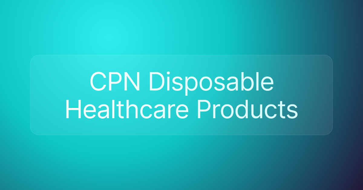 CPN Disposable Healthcare Products