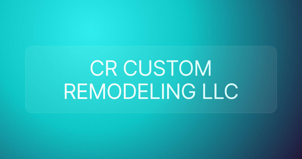 CR CUSTOM REMODELING LLC