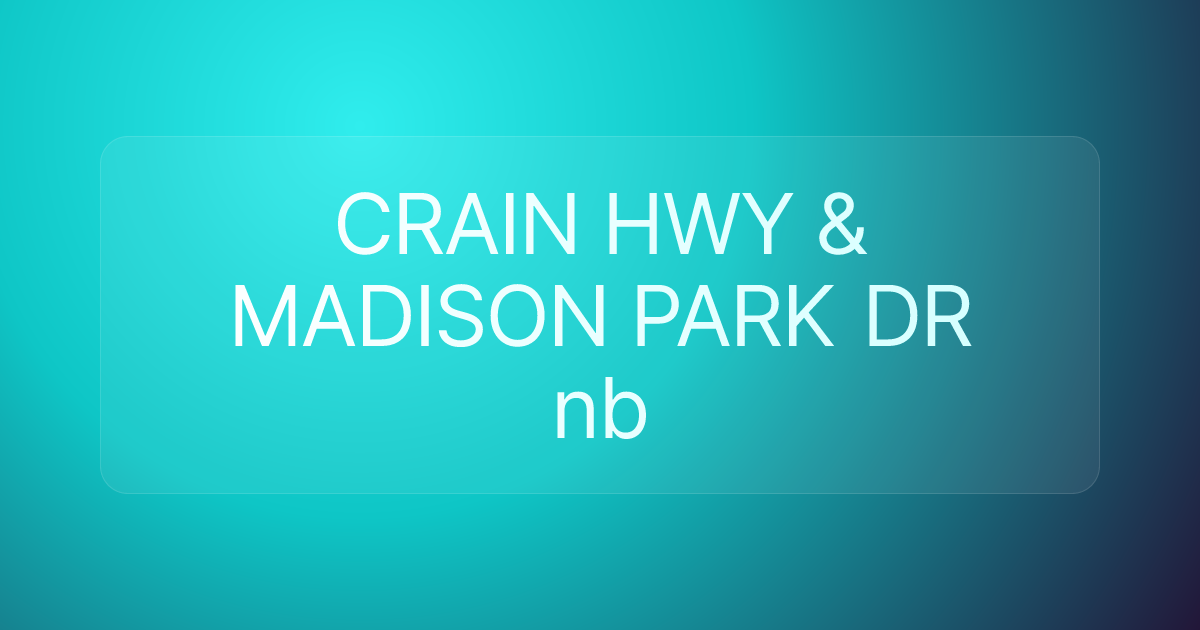 CRAIN HWY & MADISON PARK DR nb