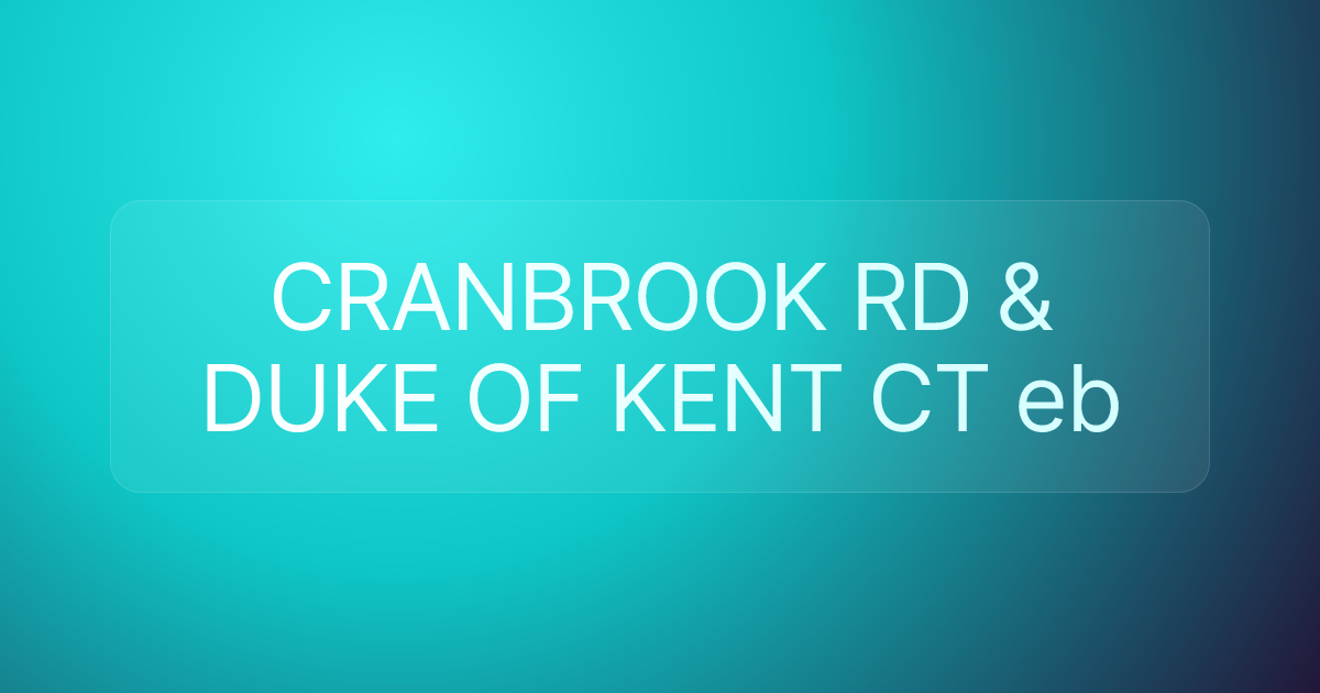CRANBROOK RD & DUKE OF KENT CT eb