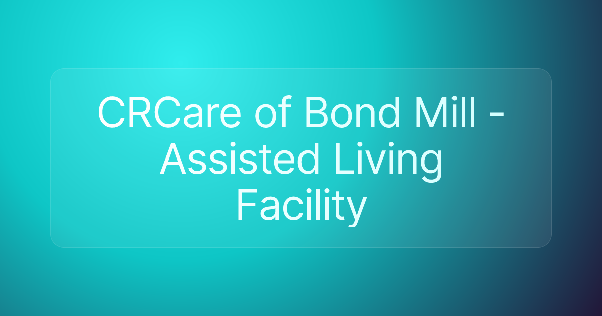 CRCare of Bond Mill - Assisted Living Facility