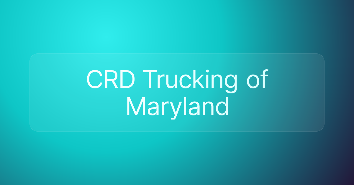 CRD Trucking of Maryland