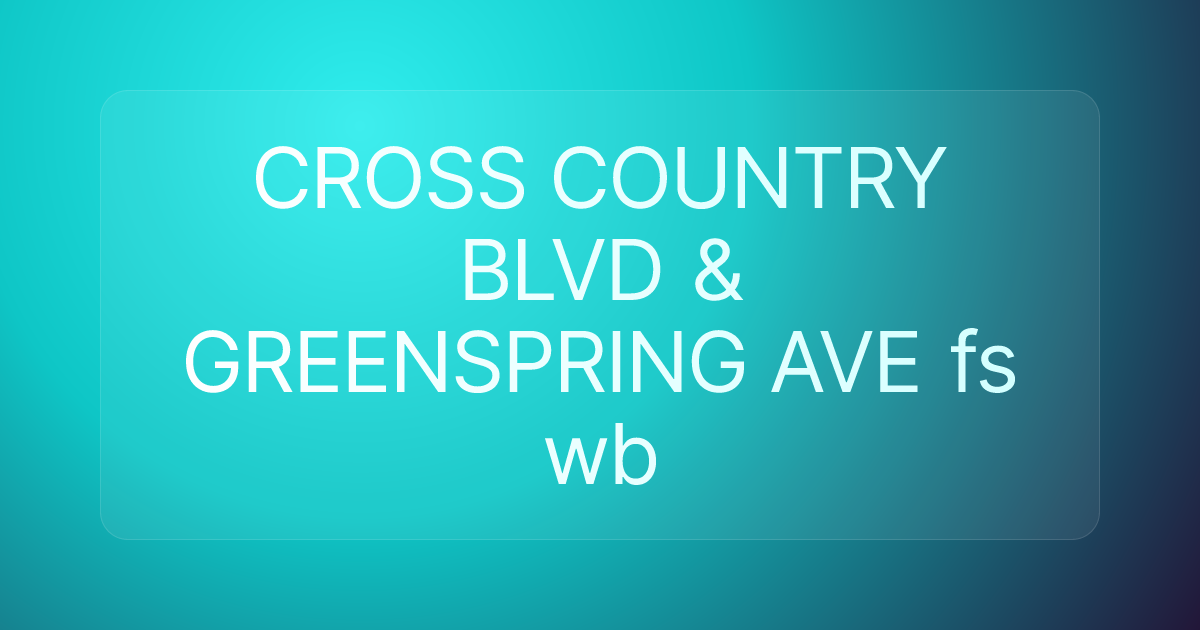 CROSS COUNTRY BLVD & GREENSPRING AVE fs wb