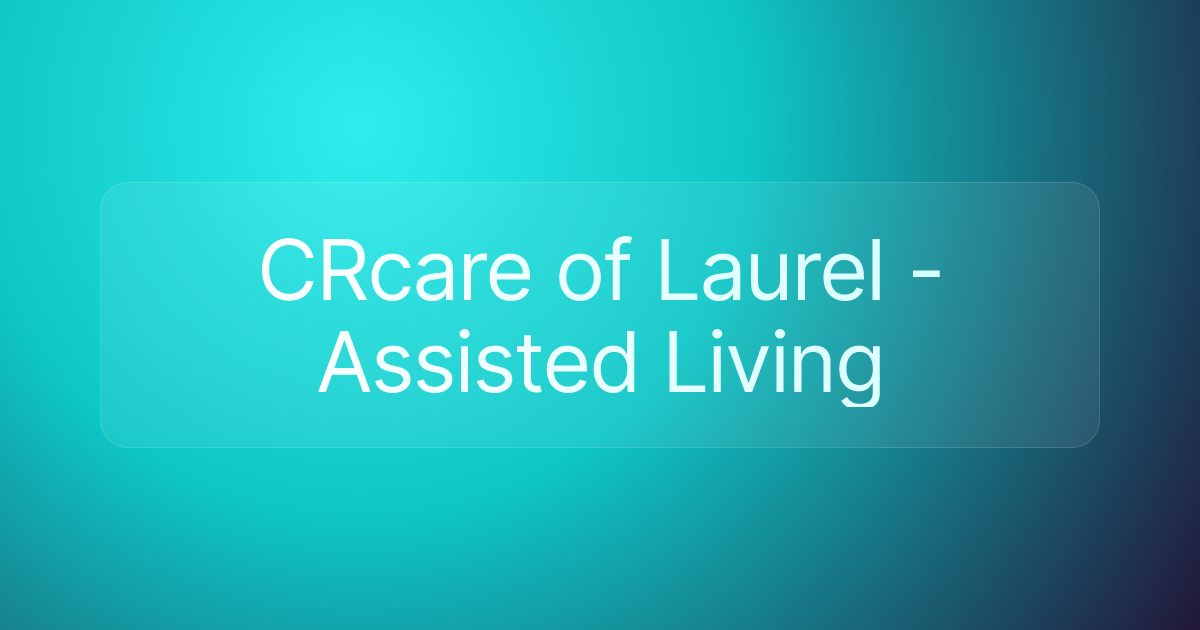 CRcare of Laurel - Assisted Living