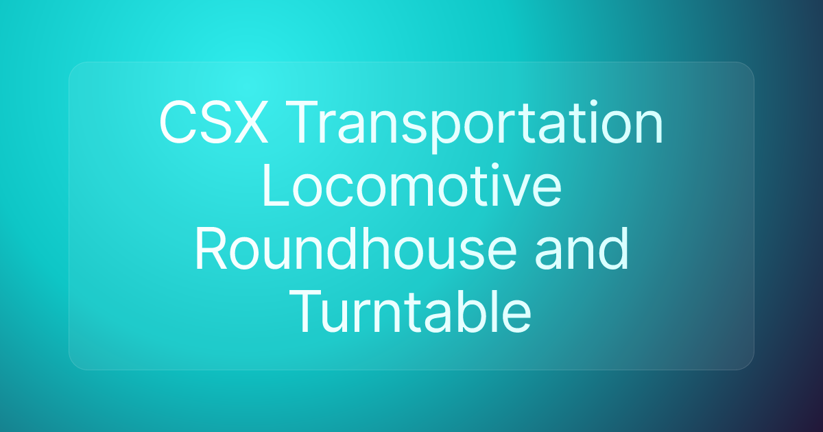 CSX Transportation Locomotive Roundhouse and Turntable
