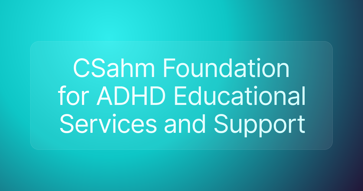 CSahm Foundation for ADHD Educational Services and Support
