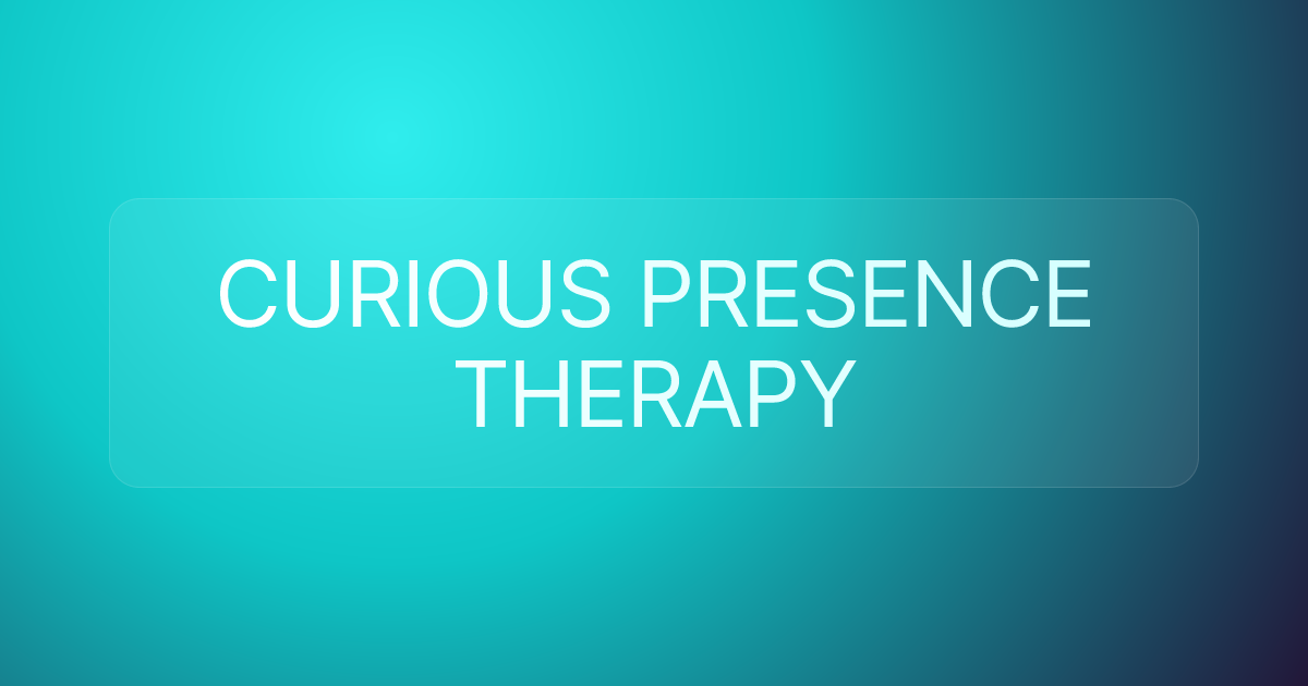 CURIOUS PRESENCE THERAPY