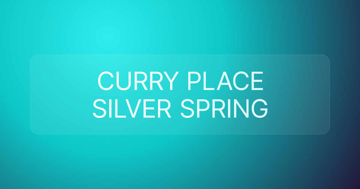 CURRY PLACE SILVER SPRING