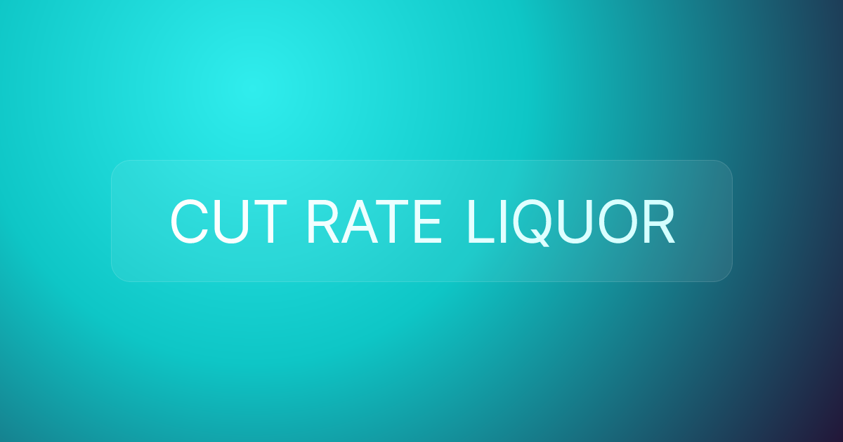 CUT RATE LIQUOR