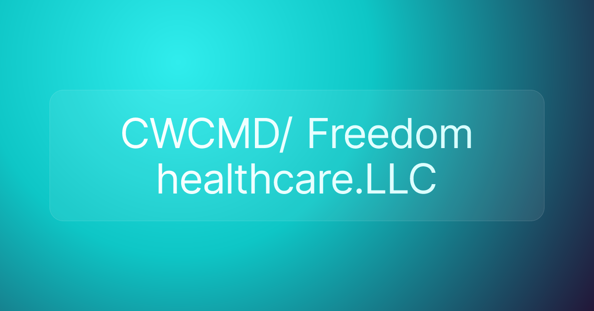 CWCMD/ Freedom healthcare.LLC