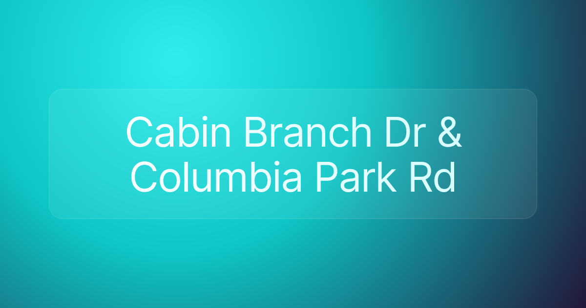 Cabin Branch Dr & Columbia Park Rd
